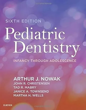 Pediatric Dentistry: Infancy Through Adolescence 6th edition Pediatric Dentistry: Infancy Through Adolescence 6th edition