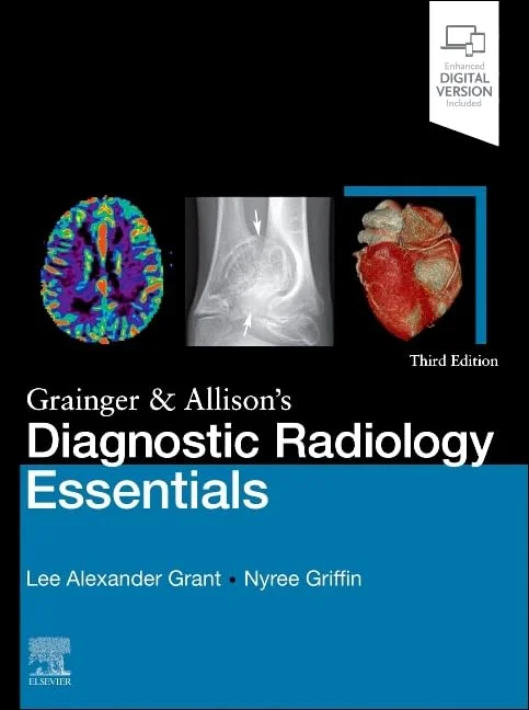 Grainger & Allison’s Diagnostic Radiology Essentials – 3rd Edition Grainger & Allison’s Diagnostic Radiology Essentials – 3rd Edition