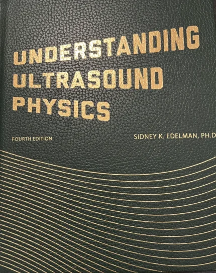 Understanding Ultrasound Physics – 4th Edition by Edelman