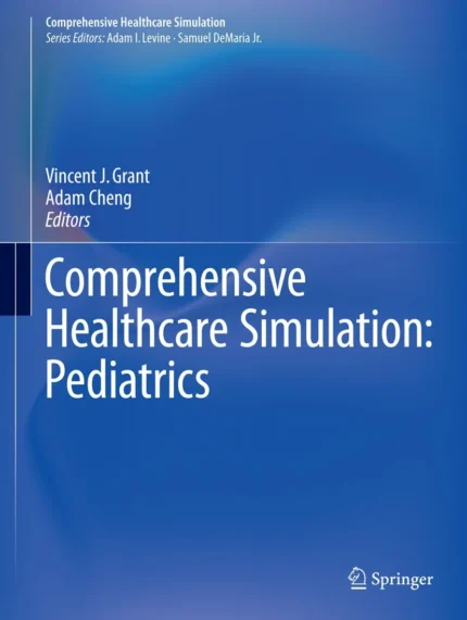 Comprehensive Healthcare Simulation – Pediatrics Clinical Training and Simulation Guide