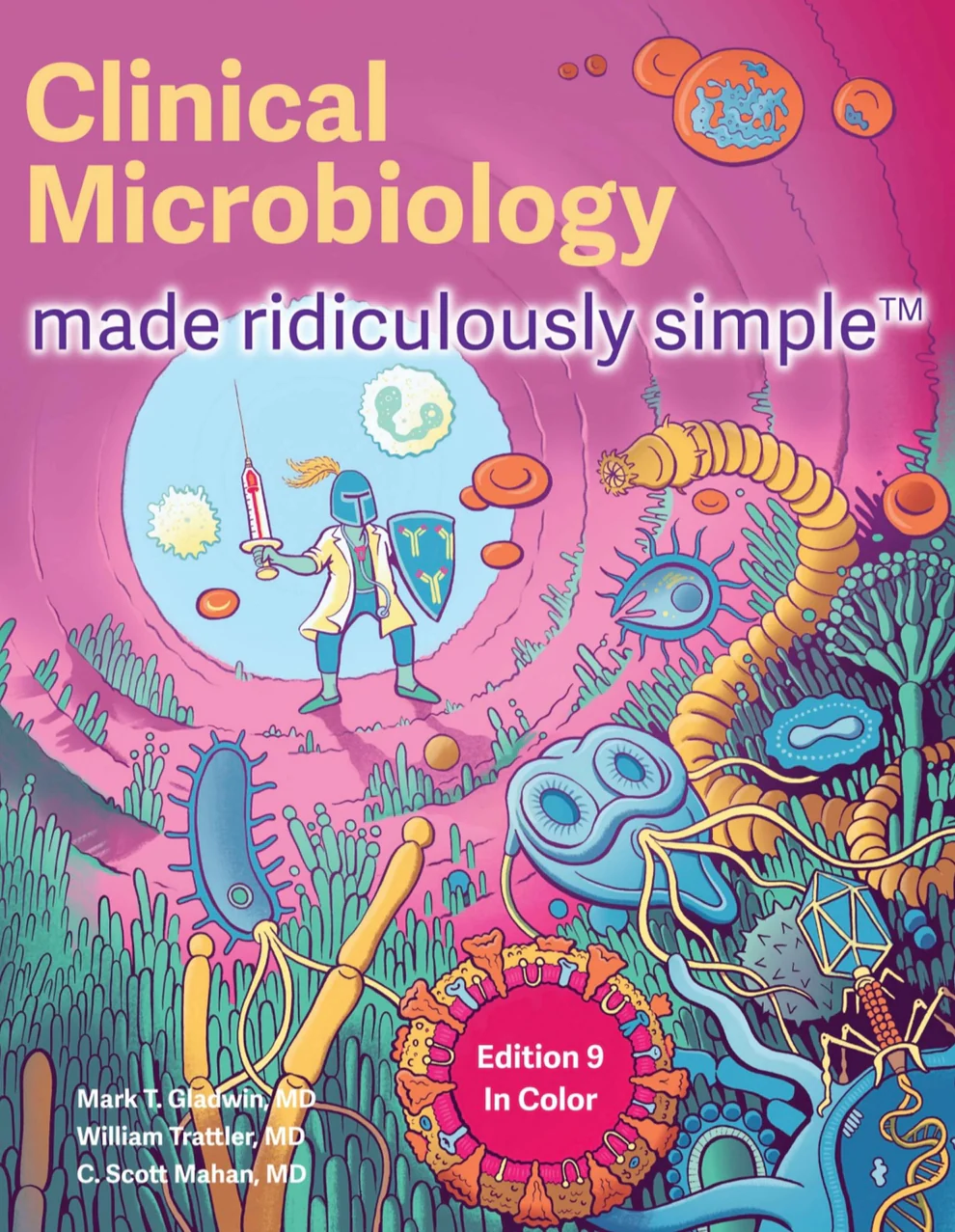 Clinical Microbiology Made Ridiculously Simple – 9th Edition Clinical Microbiology Made Ridiculously Simple – 9th Edition