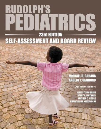 Rudolph’s Pediatrics 23rd Edition Self-Assessment and Board Review