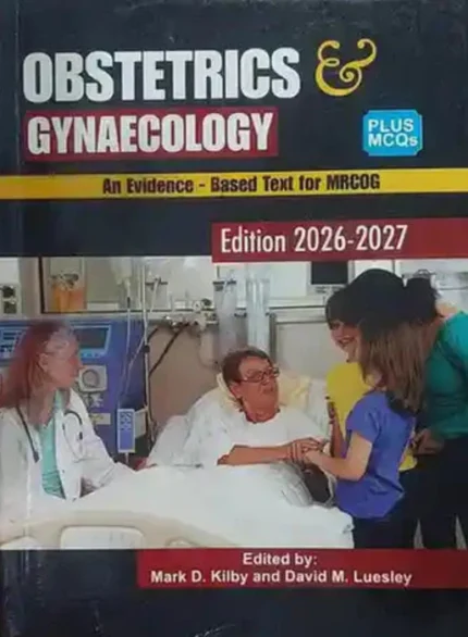 Obstetrics & Gynaecology – An Evidence-Based Text for MRCOG 2026-2027