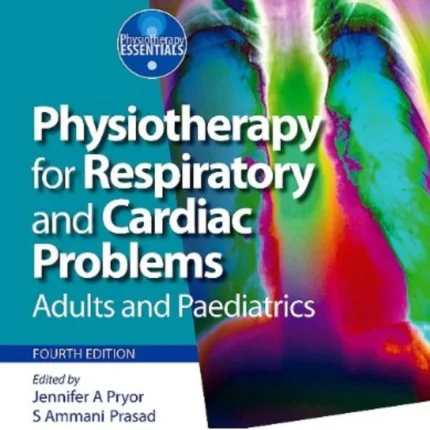 Physiotherapy for Respiratory and Cardiac Problems 4th edition