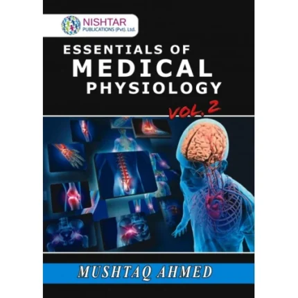 Essentials of Medical Physiology Volume 2 by Mushtaq Ahmed