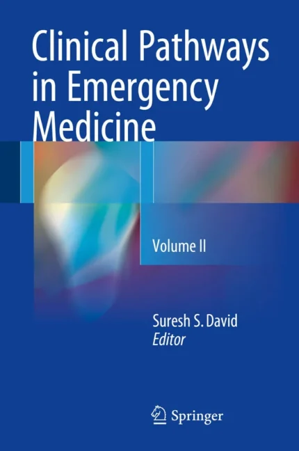 Clinical Pathways in Emergency Medicine – Volume II