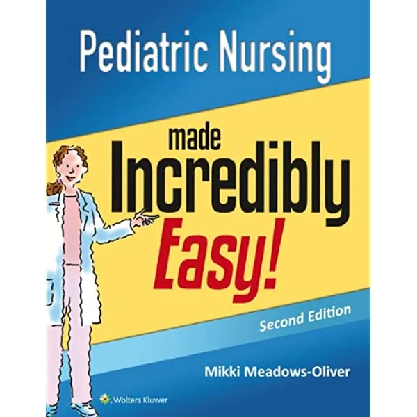 Pediatric Nursing Made Incredibly Easy 2nd Edition Pediatric Nursing Made Incredibly Easy 2nd Edition