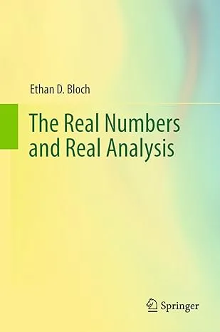 The Real Numbers and Real Analysis Original Book The Real Numbers and Real Analysis Original Book