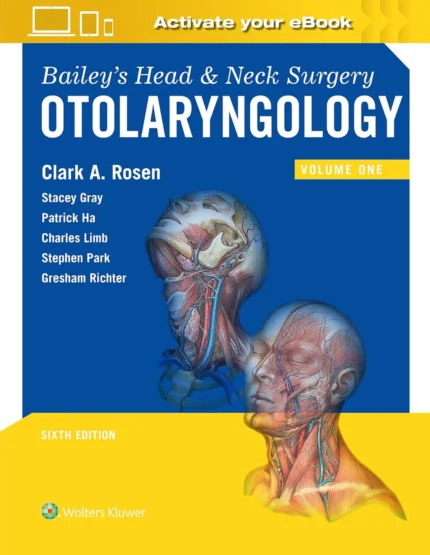 Bailey's Head and Neck Surgery: Otolaryngology 6th Edition