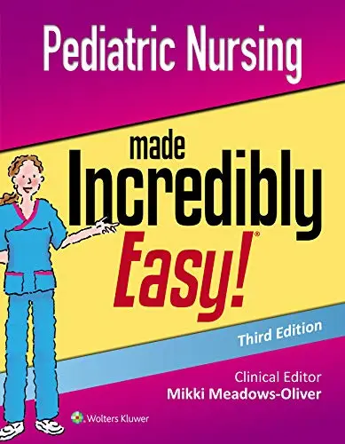 Pediatric Nursing Made Incredibly Easy 3rd Edition Pediatric Nursing Made Incredibly Easy 3rd Edition