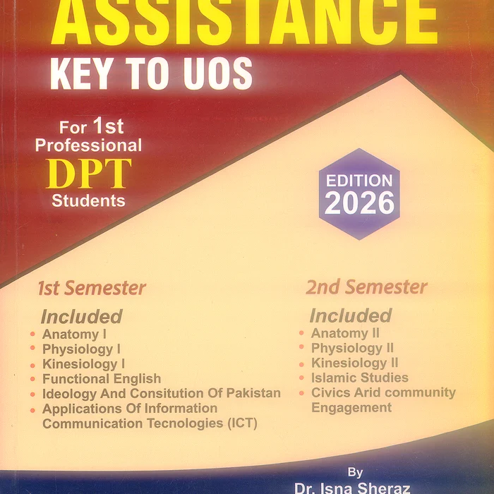 Assistance Key To UOS Solved Papers For 1st Year DPT by Dr. Isna Sheraz Assistance Key To UOS Solved Papers For 1st Year DPT by Dr. Isna Sheraz