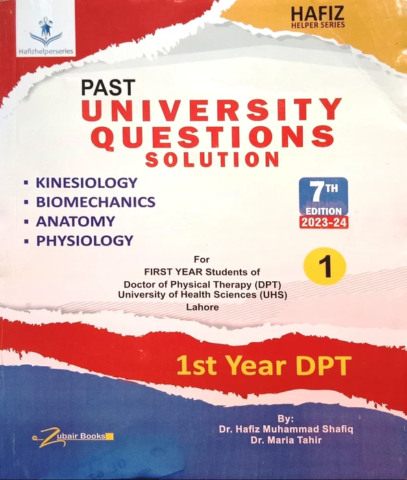Past UHS University Questions Solution (Hafiz Helper Series) For 1st Year DPT Students 7th Edition Past UHS University Questions Solution (Hafiz Helper Series) For 1st Year DPT Students 7th Edition