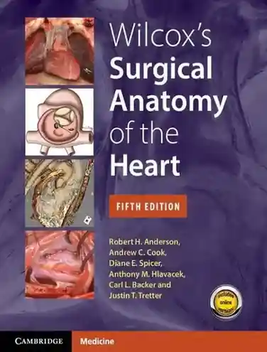Wilcox’s Surgical Anatomy of the Heart 5th Edition Wilcox’s Surgical Anatomy of the Heart 5th Edition