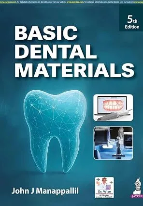 Basic Dental Materials, 5th Edition for BDS and MDS Students and Practicing Dentists Basic Dental Materials 5th Edition for BDS and MDS Students and Practicing Dentists
