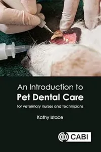 An Introduction to Pet Dental Care: For Veterinary Nurses and Technicians An Introduction to Pet Dental Care: For Veterinary Nurses and Technicians