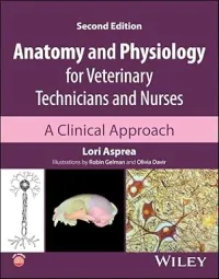 Anatomy and Physiology for Veterinary Technicians and Nurses: A Clinical Approach 2nd Edition Anatomy and Physiology for Veterinary Technicians and Nurses: A Clinical Approach 2nd Edition
