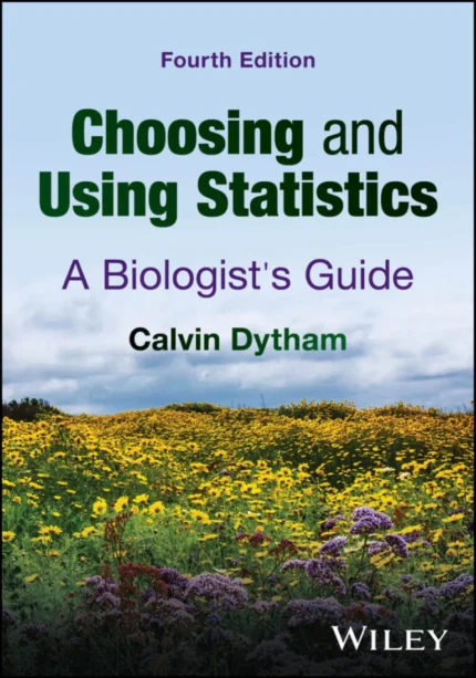 Choosing and Using Statistics: A Biologist’s Guide 4th Edition