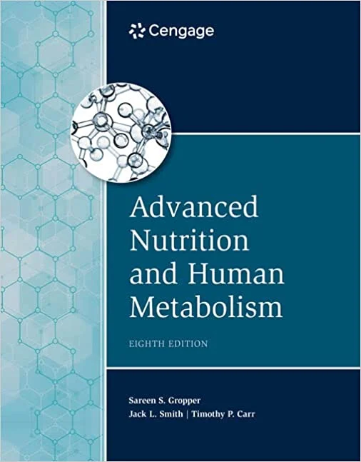 Advanced Nutrition and Human Metabolism 8th Edition by Sareen S. Gropper Advanced Nutrition and Human Metabolism 8th Edition by Sareen S. Gropper