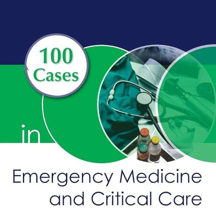 100 Cases in Emergency Medicine and Critical Care
