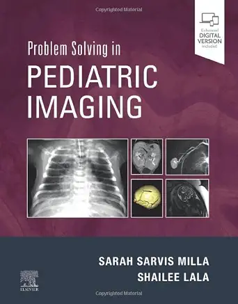 Problem Solving in Pediatric Imaging Problem Solving in Pediatric Imaging
